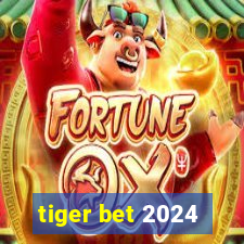 tiger bet 2024