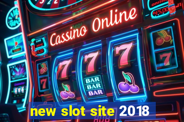 new slot site 2018