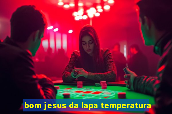 bom jesus da lapa temperatura