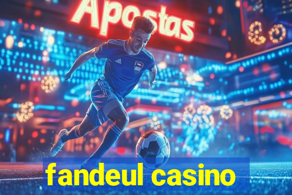 fandeul casino