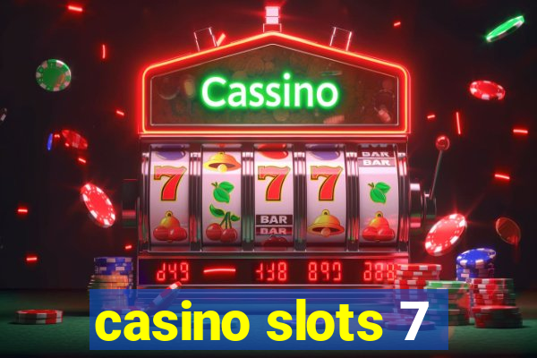 casino slots 7