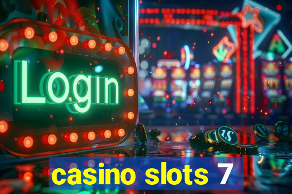 casino slots 7