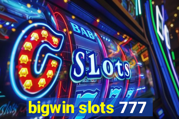 bigwin slots 777