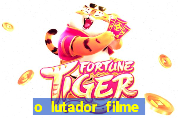 o lutador filme completo dublado mega filmes