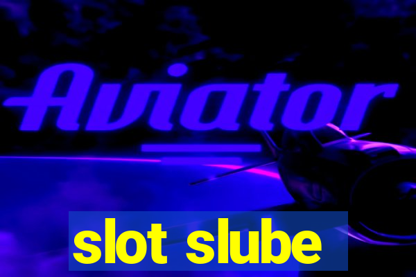 slot slube