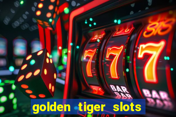 golden tiger slots slot game