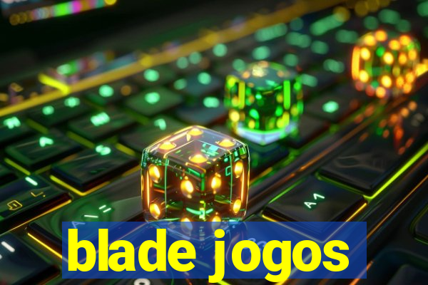 blade jogos