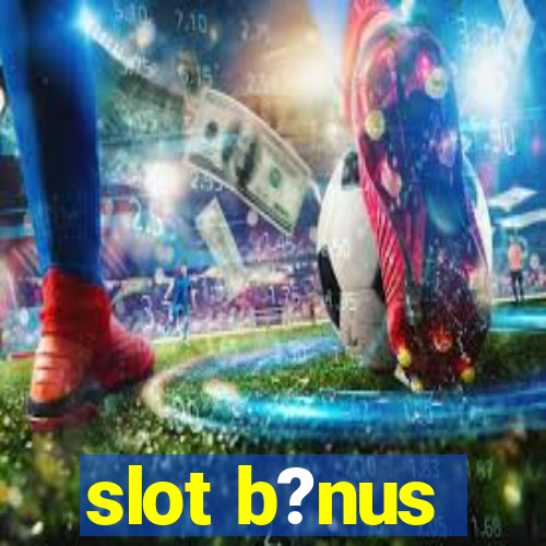 slot b?nus