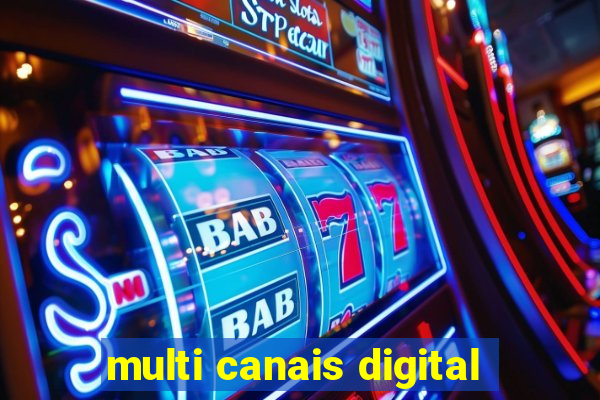 multi canais digital