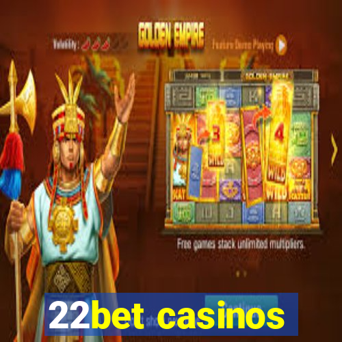 22bet casinos