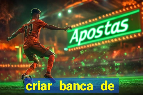 criar banca de apostas grátis