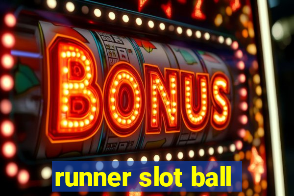 runner slot ball