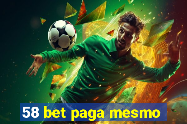 58 bet paga mesmo