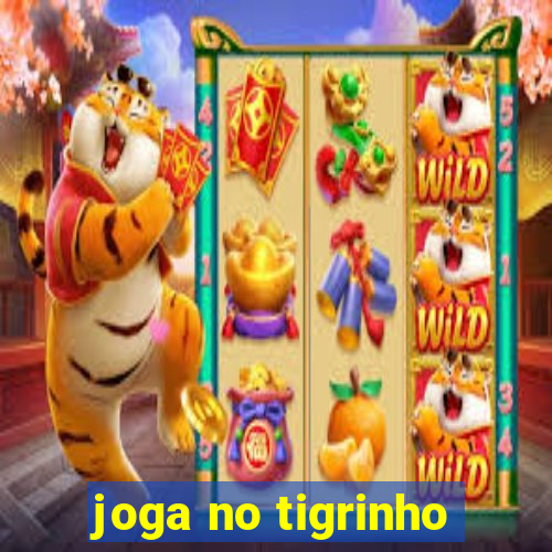 joga no tigrinho