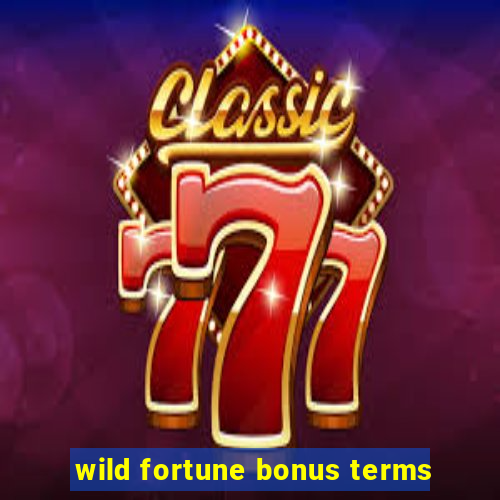 wild fortune bonus terms