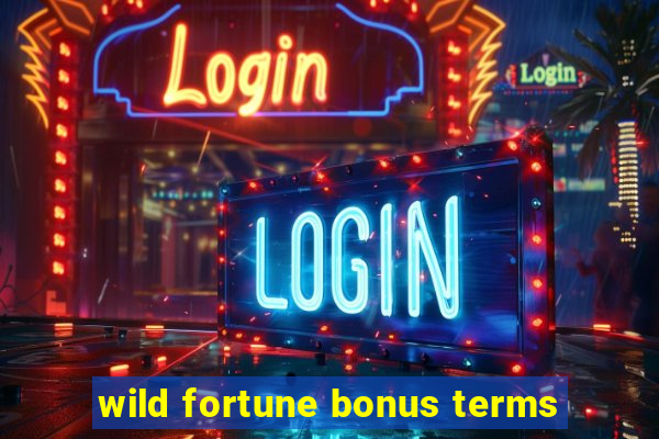 wild fortune bonus terms