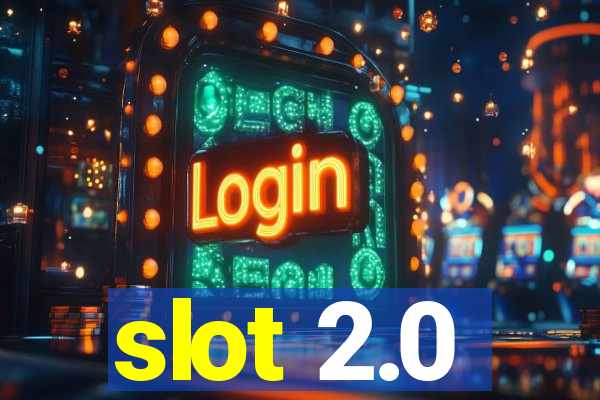 slot 2.0