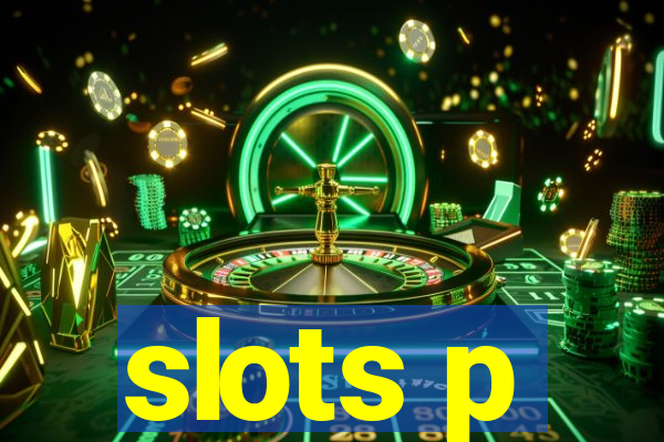 slots p