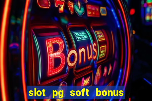 slot pg soft bonus new member 100