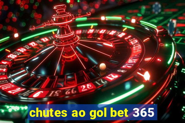 chutes ao gol bet 365