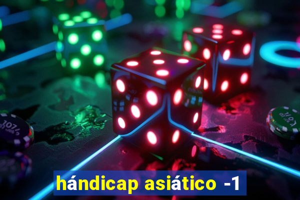 hándicap asiático -1