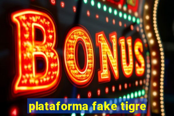 plataforma fake tigre