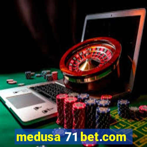 medusa 71 bet.com