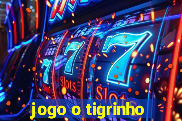 jogo o tigrinho