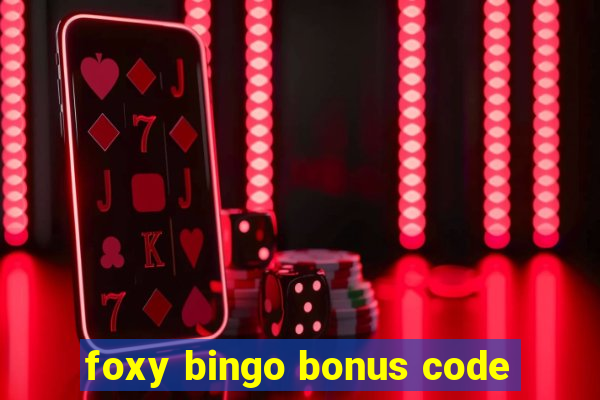 foxy bingo bonus code