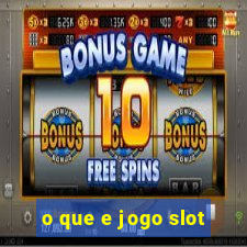 o que e jogo slot