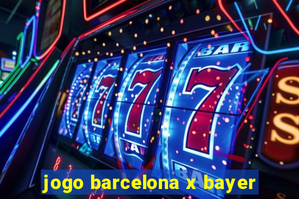 jogo barcelona x bayer