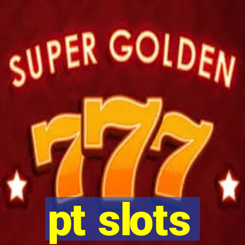 pt slots