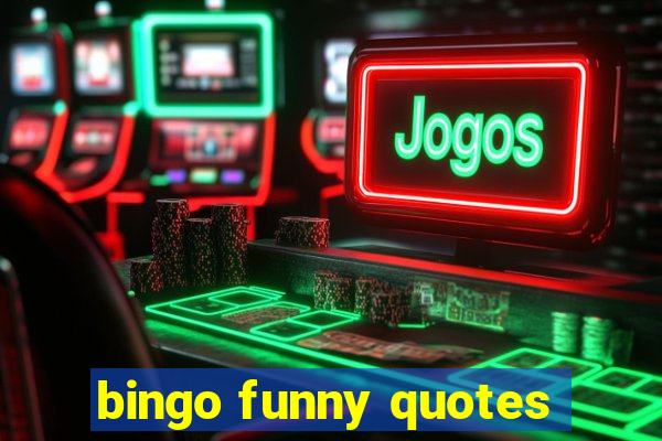 bingo funny quotes