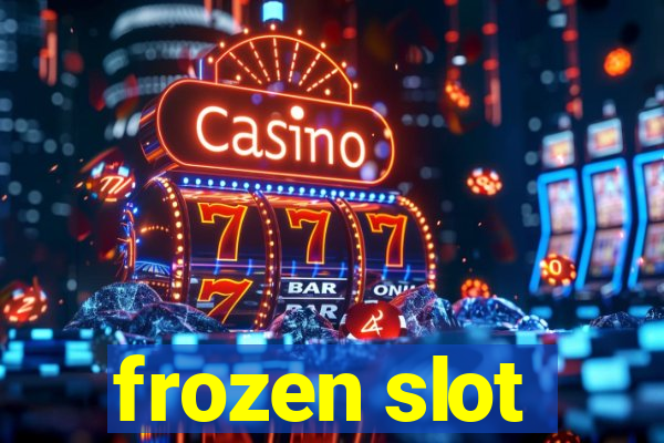 frozen slot