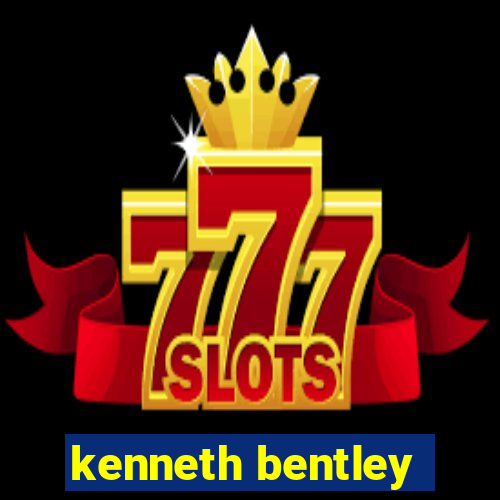 kenneth bentley