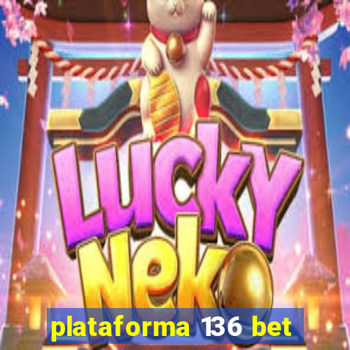 plataforma 136 bet