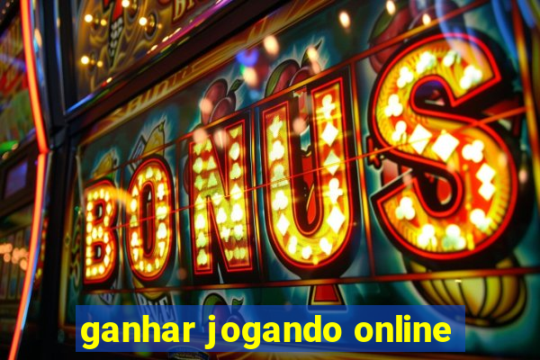 ganhar jogando online