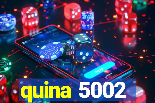 quina 5002