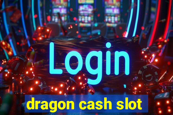 dragon cash slot