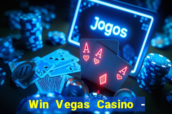 Win Vegas Casino - 777 Pokies