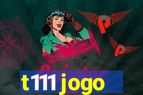 t111 jogo