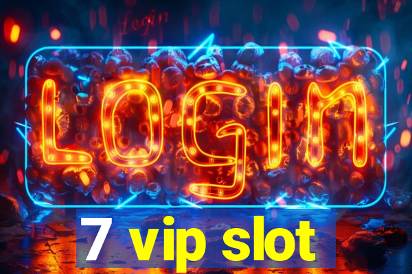 7 vip slot