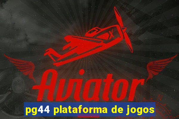 pg44 plataforma de jogos