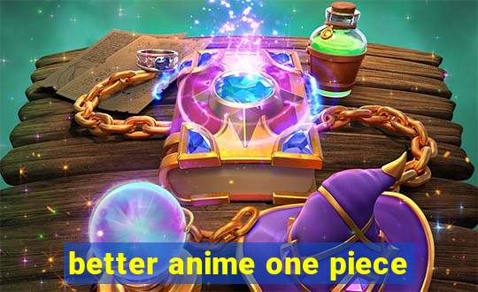 better anime one piece