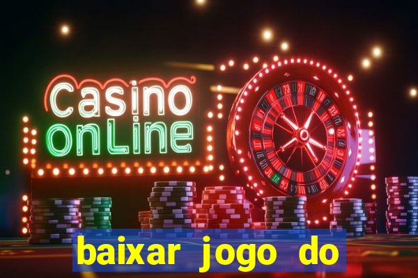 baixar jogo do tigrinho oficial