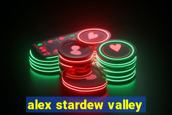 alex stardew valley