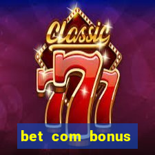 bet com bonus gratis sem deposito