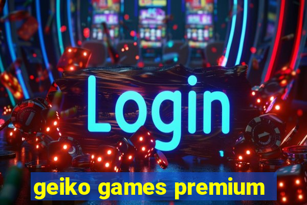 geiko games premium