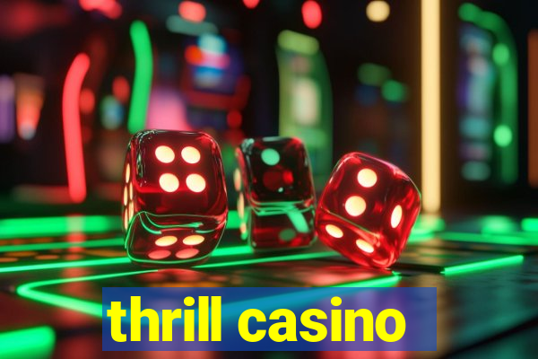 thrill casino