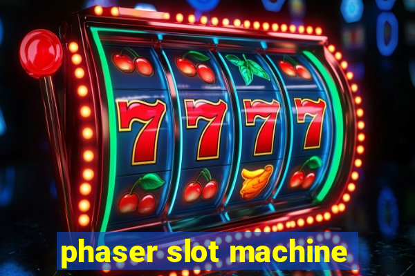 phaser slot machine